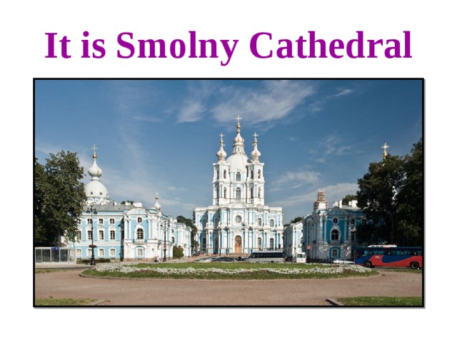 It is Smolny Cathedral 