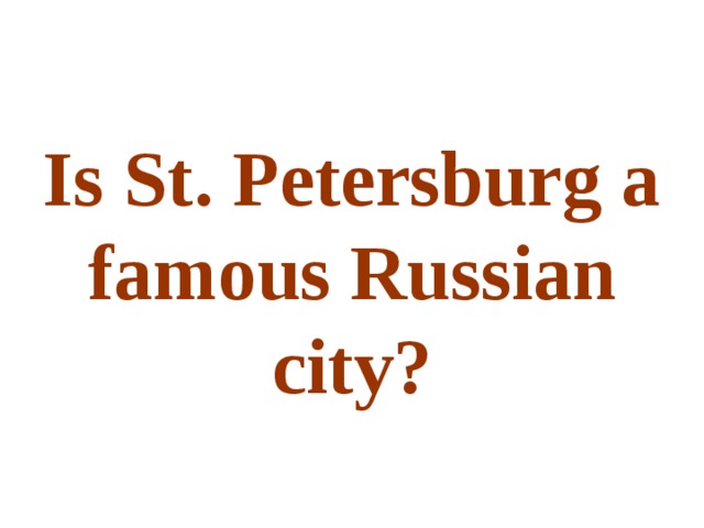 Is St. Petersburg a famous Russian city? 
