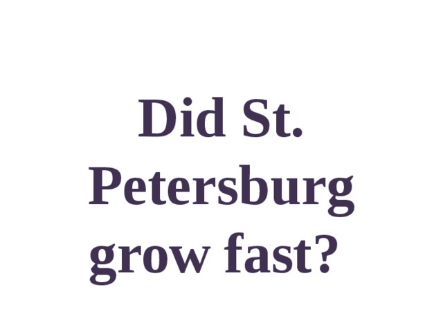 Did St. Petersburg grow fast? 