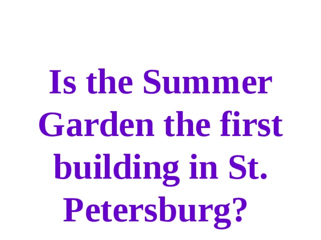 Is the Summer Garden the first building in St. Petersburg? 