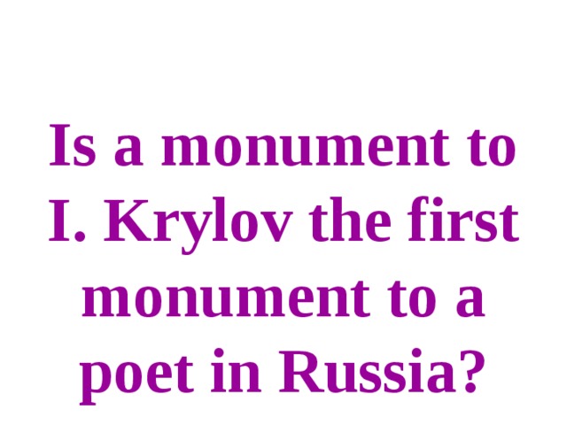 Is a monument to I. Krylov the first monument to a poet in Russia? 
