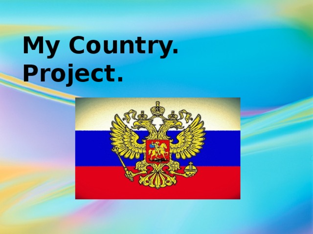 My Country.  Project. 