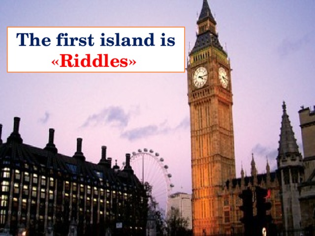 The first island is «Riddles»   