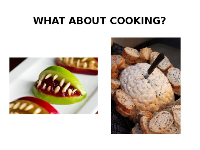 What about cooking? 