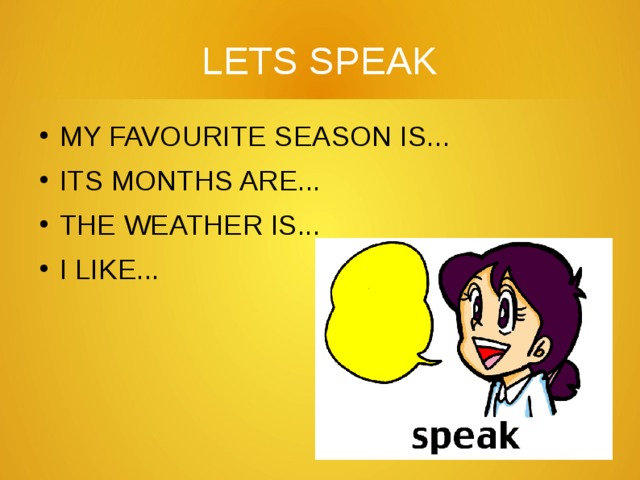 LETS SPEAK MY FAVOURITE SEASON IS... ITS MONTHS ARE... THE WEATHER IS... I LIKE... 