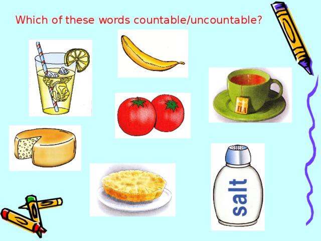 Which of these words countable/uncountable? 