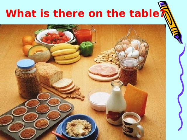 What is there on the table? 