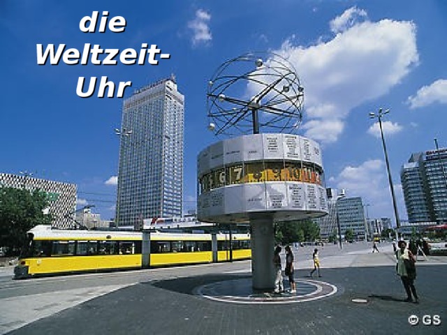 die Weltzeit-Uhr