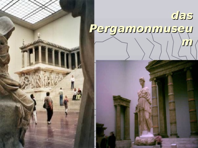 das Pergamonmuseum 
