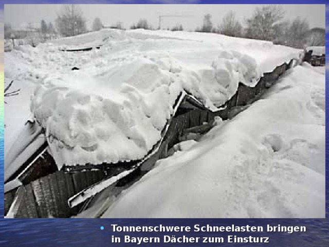 Tonnenschwere Schneelasten bringen  in Bayern Dächer zum Einsturz  
