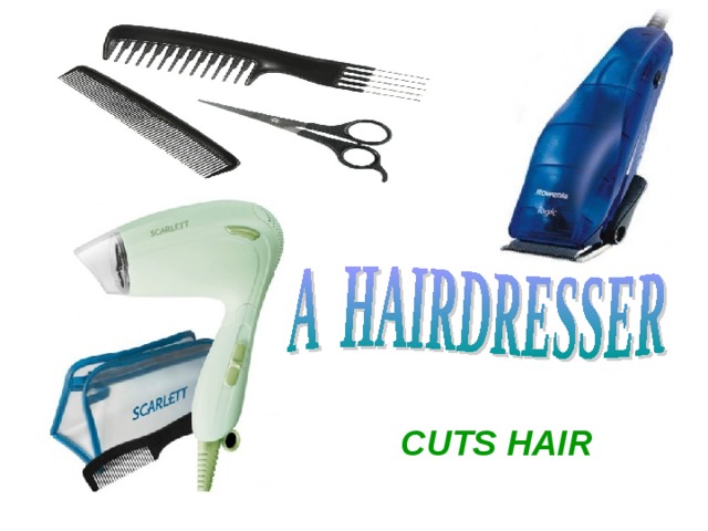 CUTS HAIR 