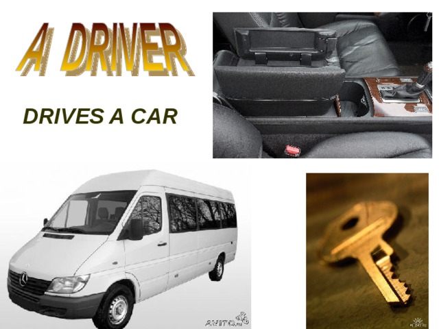 DRIVES A CAR 