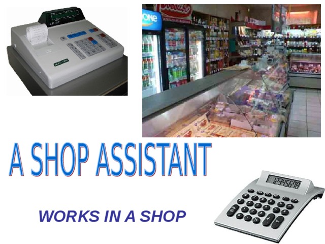 WORKS IN A SHOP 