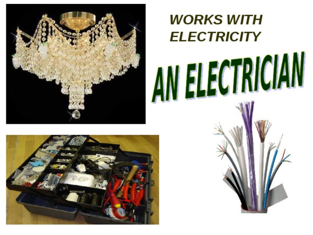 WORKS WITH ELECTRICITY 