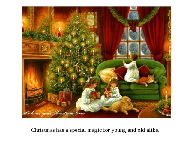 Christmas has a special magic for young and old alike. 