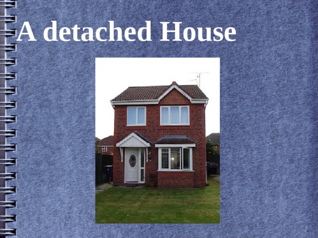 A detached House 