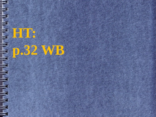 HT:  p.32 WB 