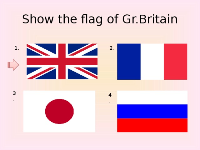 Show the flag of Gr.Britain 1. 2. 3. 4. 