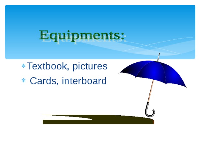 Textbook, pictures  Cards, interboard 