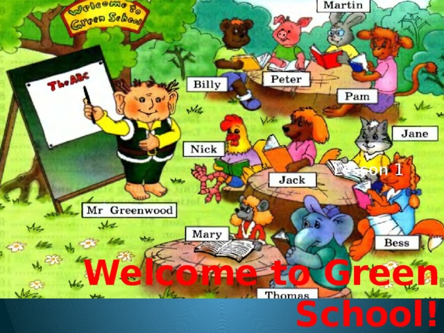 Lesson 1 Welcome to Green School! 