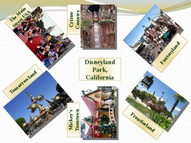 The Main Street USA Tomorrowland Mickey's Toontown Frontierland Fantasyland Critter Country Disneyland Park, California 