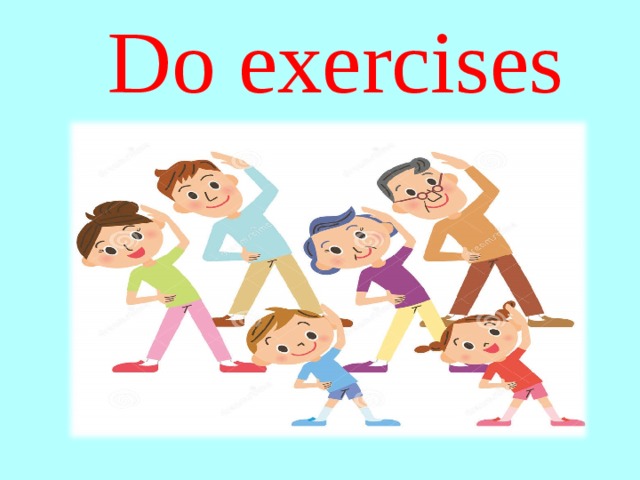 Do exercises