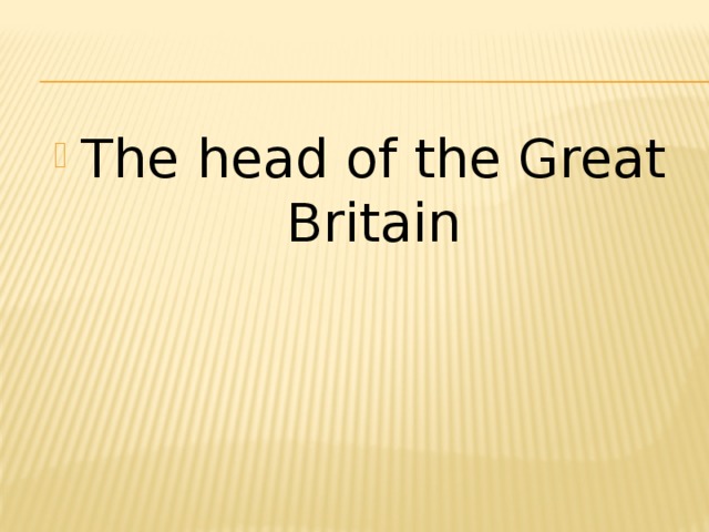 The head of the Great Britain 