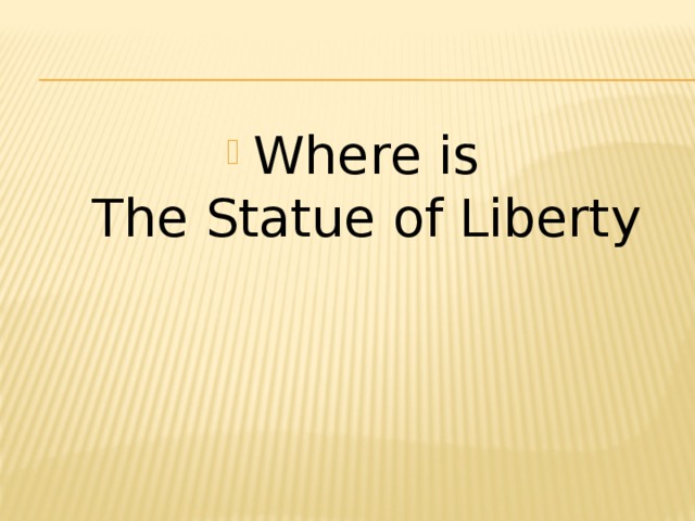 Where is The Statue of Liberty 