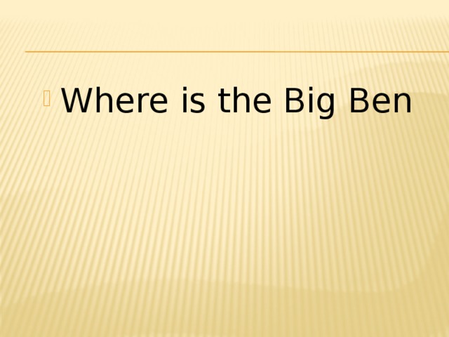 Where is the Big Ben 