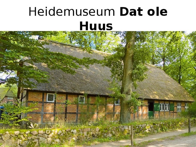 Heidemuseum  Dat ole Huus  