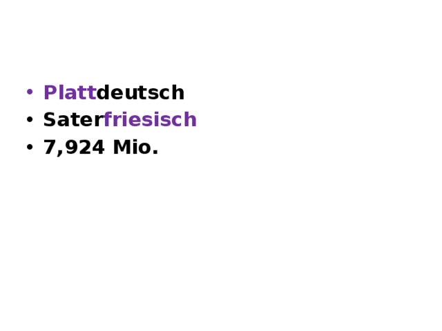 Platt deutsch Sater friesisch   7,924 Mio.  