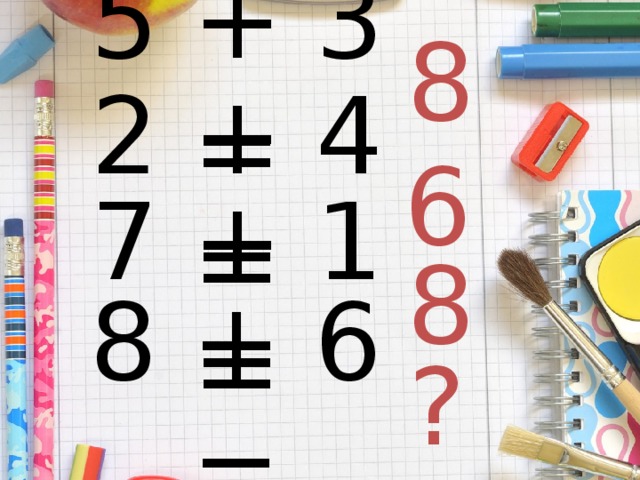5 + 3 = 8 2 + 4 = 6 7 + 1 = 8 8 + 6 = ? 