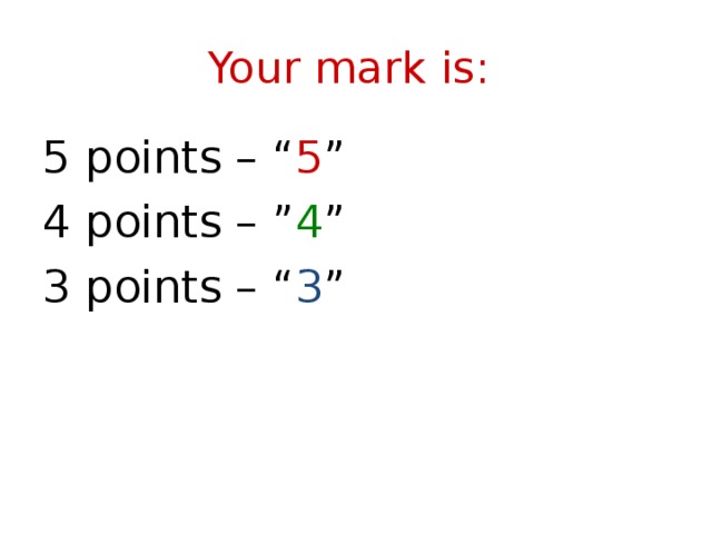 Your marks are getting. Mark is. Your Marks. Mark your score. 4 Point 5.