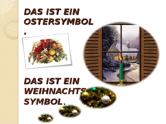 DAS IST EIN OSTERSYMBOL.      DAS IST EIN WEIHNACHTS-SYMBOL . 