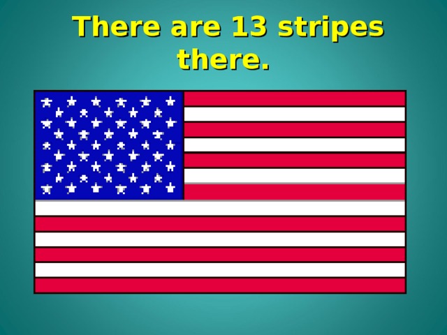  There are 13 stripes there. 