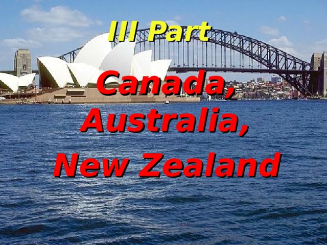 III  Part Canada , Australia , New Zealand  