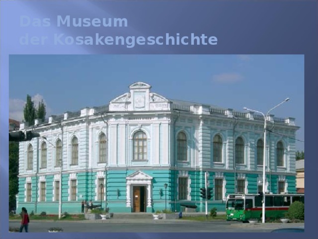 Das Museum  der Kosakengeschichte 