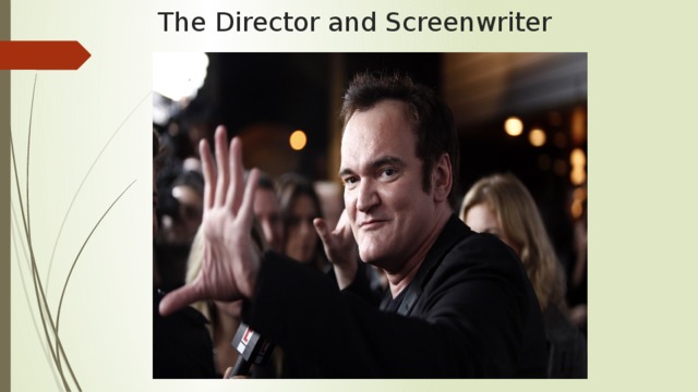 The Director and Screenwriter 
