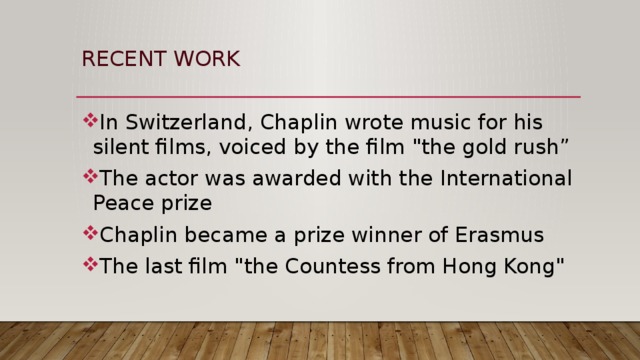 Recent work In Switzerland, Chaplin wrote music for his silent films, voiced by the film 