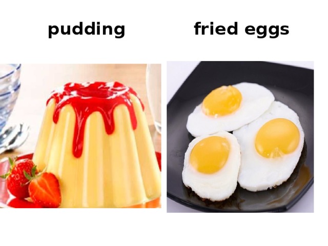 pudding fried eggs 