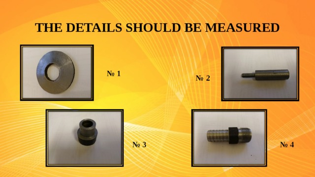 THE DETAILS SHOULD BE MEASURED № 1 № 2 № 3 № 4