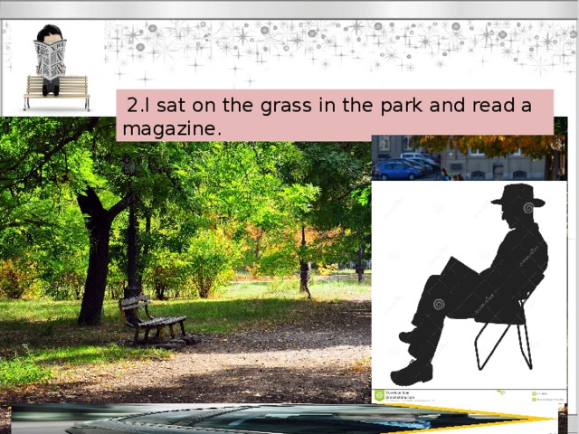  2.I sat on the grass in the park and read a magazine. 