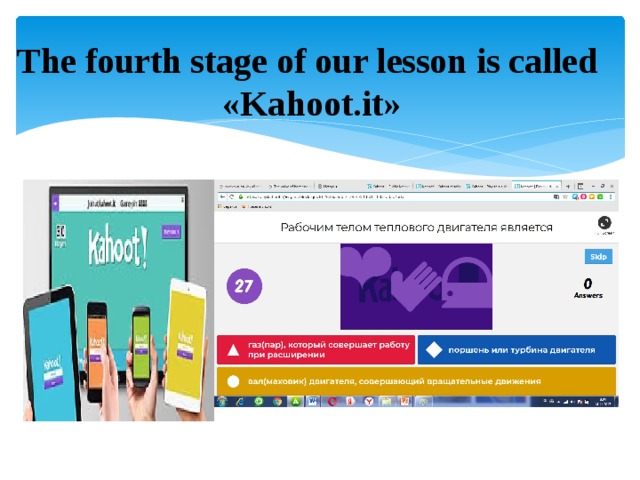 The fourth stage of our lesson is called «Kahoot.it»