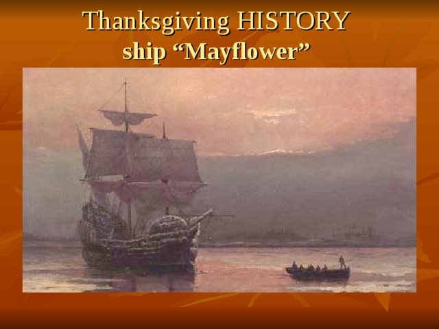 Thanksgiving HISTORY  ship “Mayflower” 