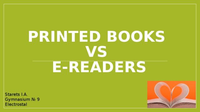 Printed books  vs  e-readers Starets I.A. Gymnasium № 9 Electrostal
