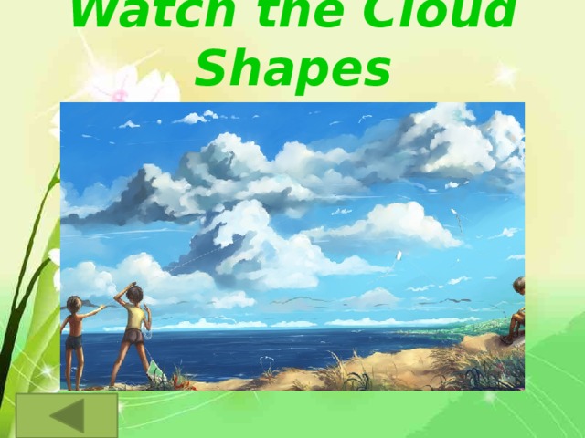 Watch the Cloud Shapes 