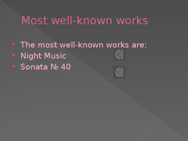 Most well-known works The most well-known works are: Night Music Sonata № 40  