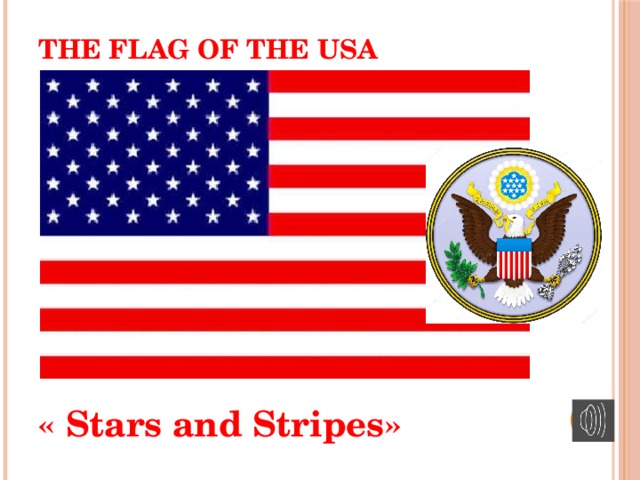 The Flag of the USA   « Stars and Stripes» 