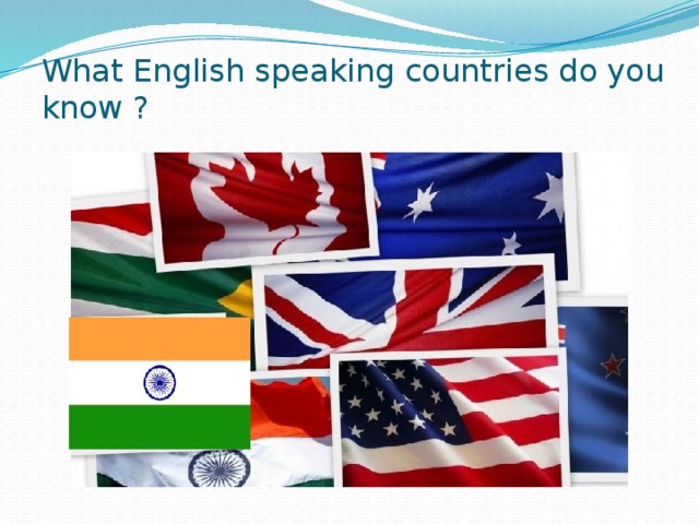 What English speaking countries do you know ? 