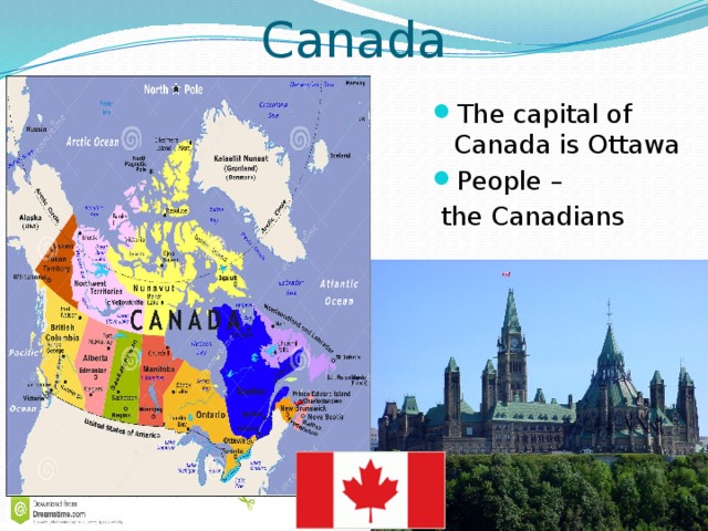 Canada The capital of Canada is Ottawa People –  the Canadians 
